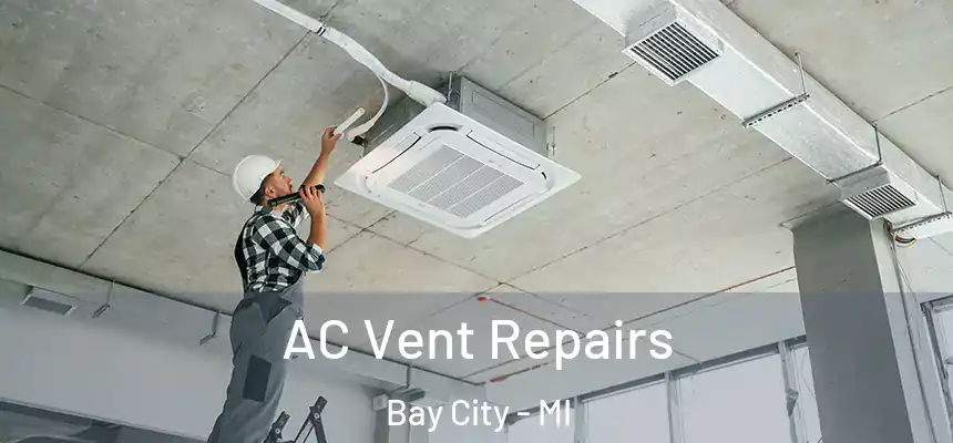  AC Vent Repairs Bay City - MI