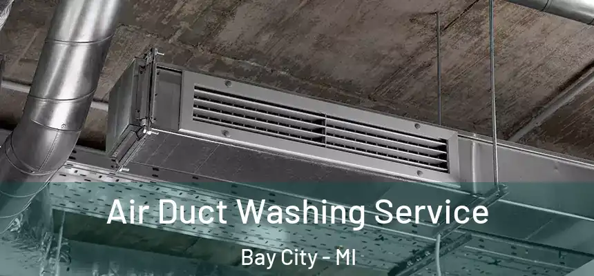 Air Duct Washing Service Bay City - MI