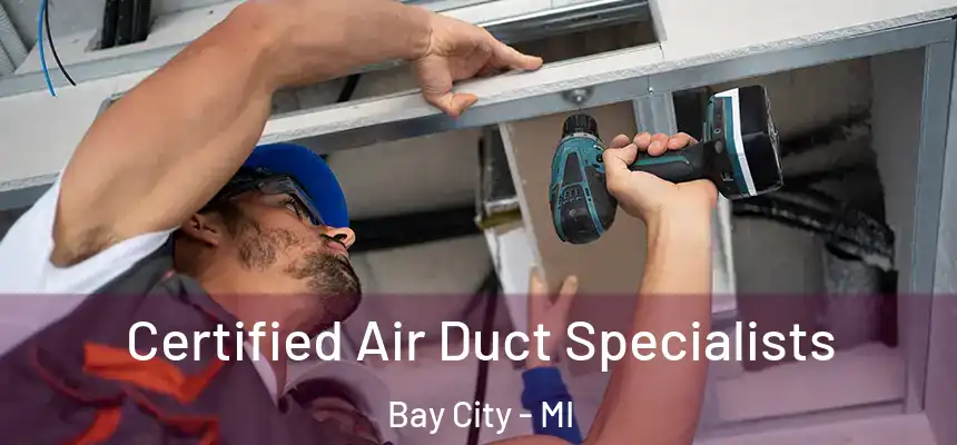 Certified Air Duct Specialists Bay City - MI