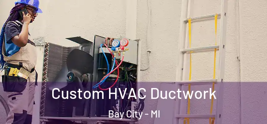  Custom HVAC Ductwork Bay City - MI