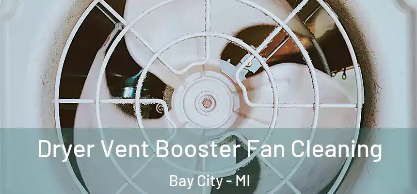  Dryer Vent Booster Fan Cleaning Bay City - MI