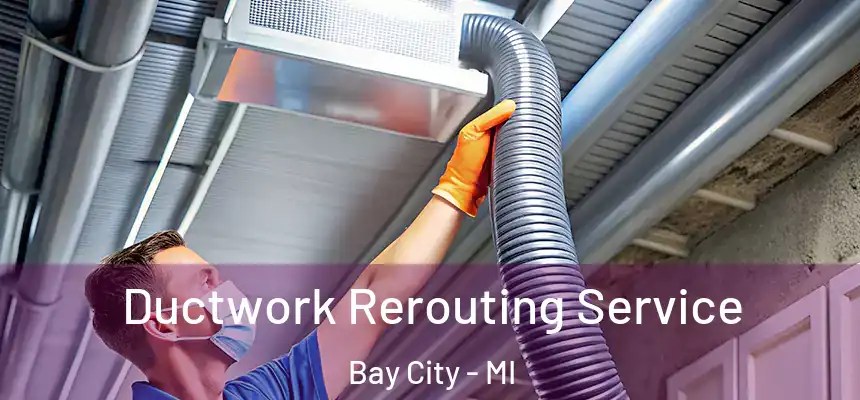  Ductwork Rerouting Service Bay City - MI