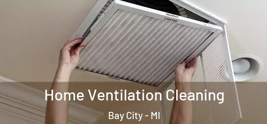 Home Ventilation Cleaning Bay City - MI
