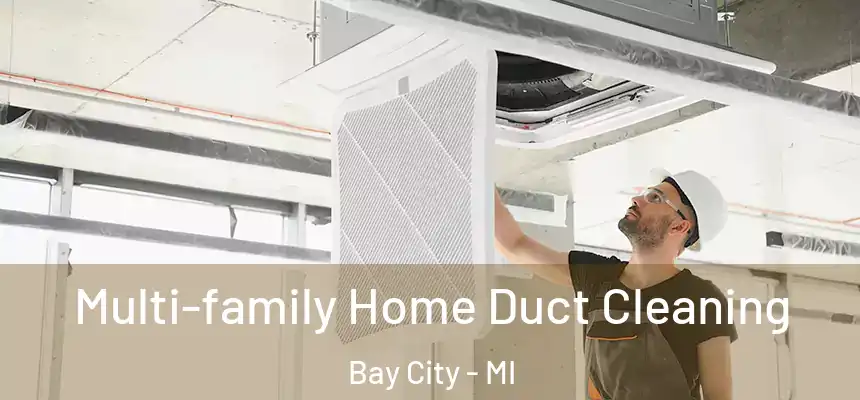  Multi-family Home Duct Cleaning Bay City - MI